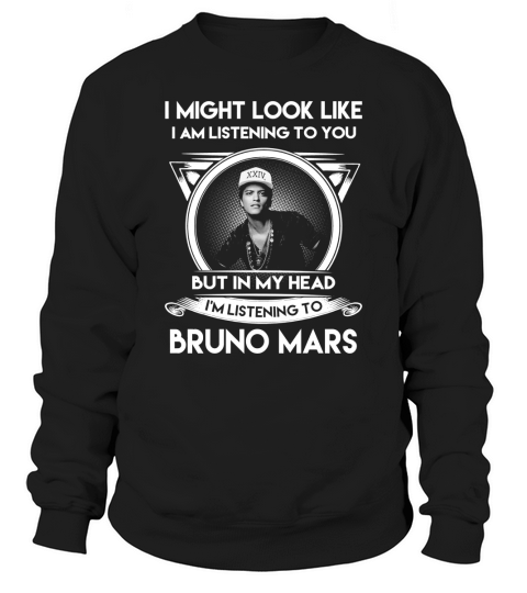 Bruno Mars might listening Sweatshirt Unisex