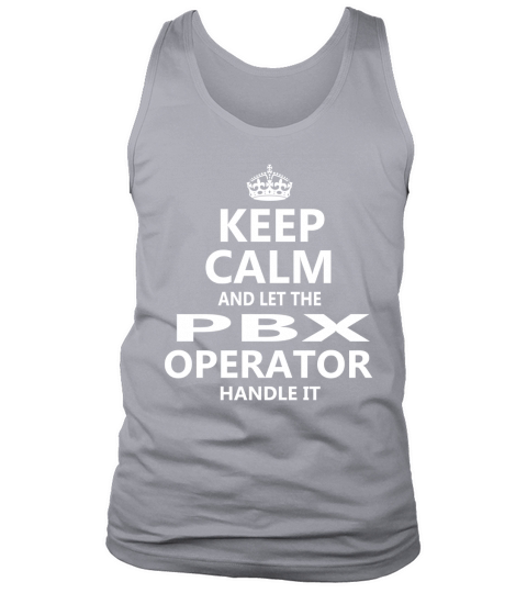 Keep Calm And Let Pbx Operator Handle It Tank Top Unisex
