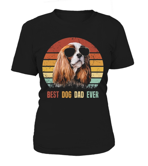 Mens Best Dog Dad Ever Cavalier King Charles Spaniel Women's T-Shirt