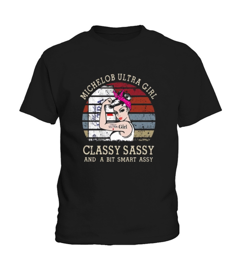 Strong Michelob Ultra girl classy sassy and a bit smart assy vintage shirt Kids T-Shirt