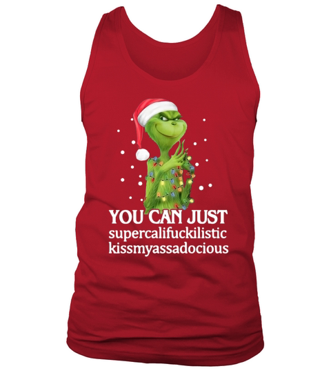 Santa Grinch you can just supercalifuckilistic kissmyassadocious Christmas Tank Top Unisex