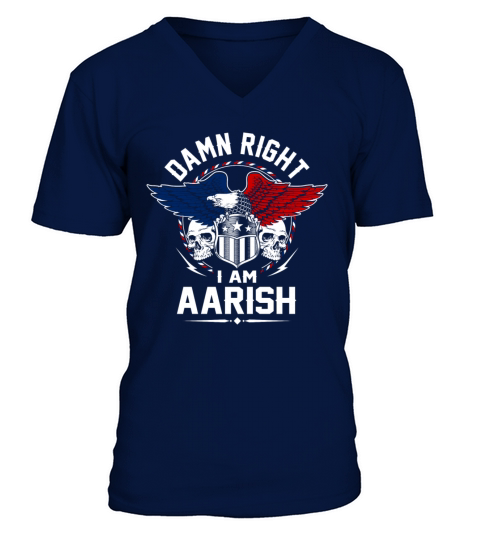 Aarish Name T Shirt - Damn Right I Am Aarish Gift V-Neck T-shirt