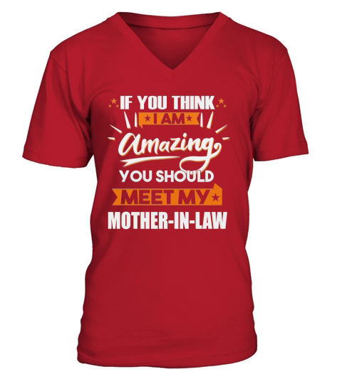 Im Amazing You Should Meet My Motherinlaw TShirt V-Neck T-shirt