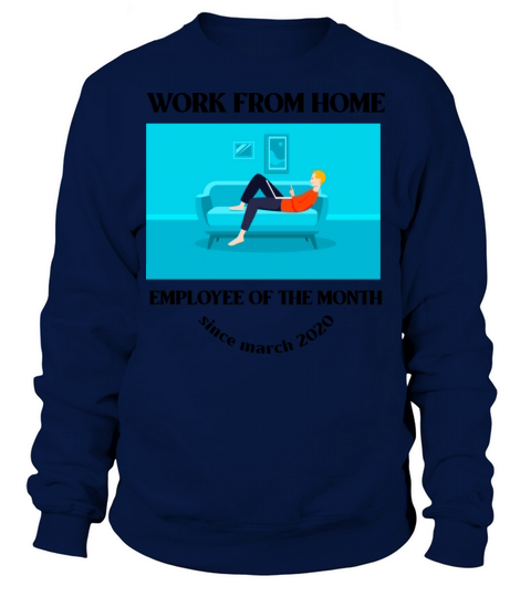 Work From home - Employee of the month 1 Sweatshirt Unisex
