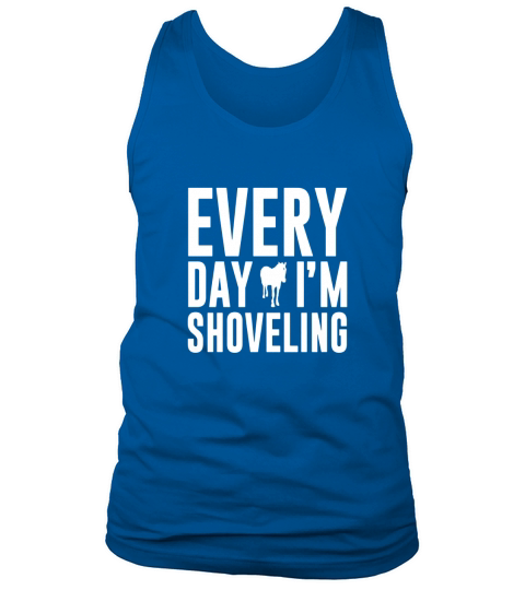 Everyday Im Shoveling Funny Horse T-shirt Tank Top Unisex