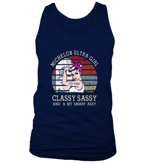 Strong Michelob Ultra girl classy sassy and a bit smart assy vintage shirt Tank Top Unisex
