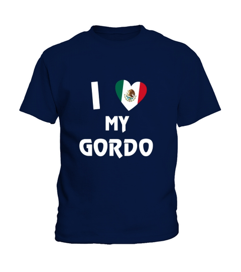 I love my Gordo Funny Mexican Spanish Shirt for mens boys Kids T-Shirt