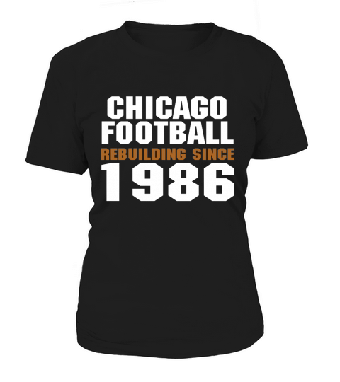 Chicago Football Rebuilding Since 1986 Women's T-Shirt