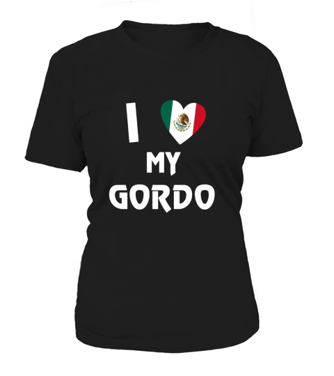 I love my Gordo Funny Mexican Spanish Shirt for mens boys Women's T-Shirt