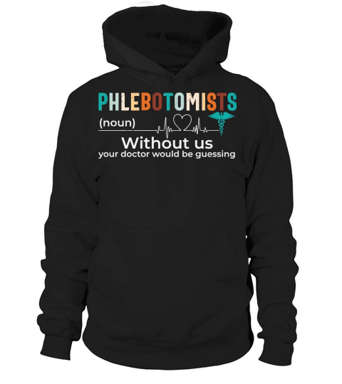 Nurse   Without us your doctor would be guessing Hoodie Unisex