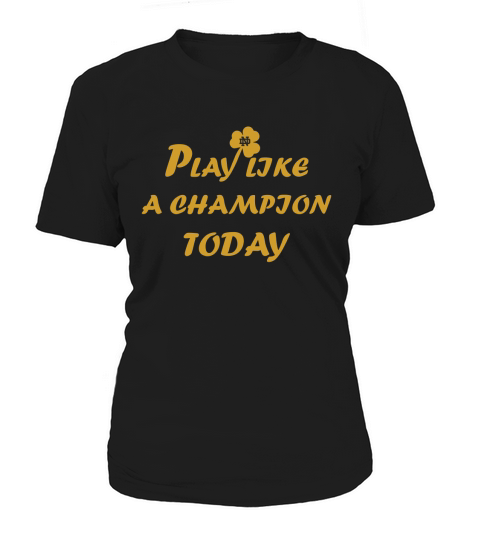 Play Like A Champion Today Shirt  Great Birthday Gifts Christmas Gifts Women's T-Shirt