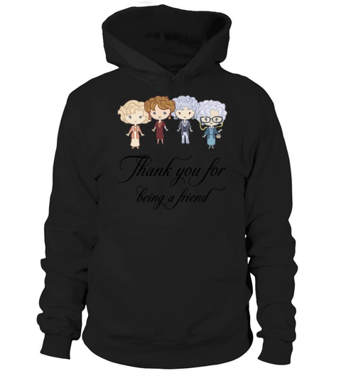 Thank You For Being A Friend Hoodie Unisex