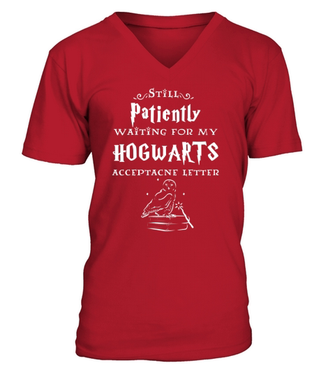 Still Patiently Waiting For My Hogwarts Acceptance Letter V-Neck T-shirt