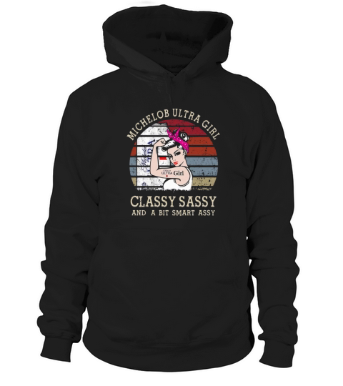 Strong Michelob Ultra girl classy sassy and a bit smart assy vintage shirt Hoodie Unisex