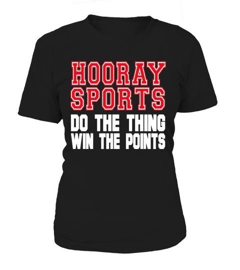 Hooray Sports Do The Thing Win The Points Women's T-Shirt