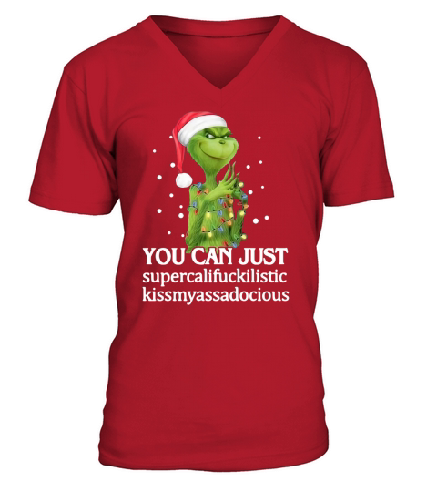 Santa Grinch you can just supercalifuckilistic kissmyassadocious Christmas V-Neck T-shirt