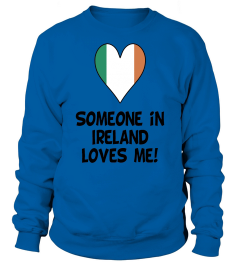 Someone In Ireland Loves Me - Mens Premium T-Shirt Sweatshirt Unisex