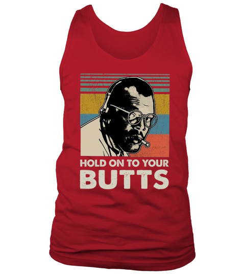 Ray Arnold Hold on to your butts vintage shirt Tank Top Unisex
