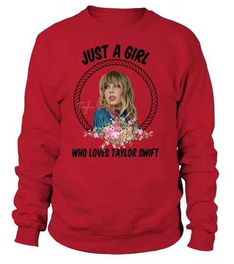 Just A Girl Who Loves Taylor Swift Sweatshirt Unisex