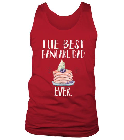 The Best Pancake Dad Ever Funny Daddy Gift T-Shirt Tank Top Unisex