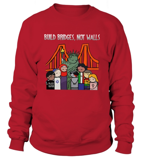 Statue of Liberty America Build Bridges Not walls Sweatshirt Unisex