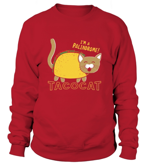 I m a palindrome tacocat Sweatshirt Unisex