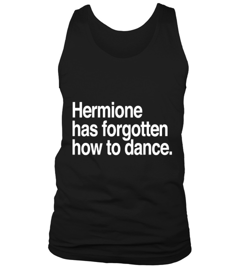 hermione has forgotten how to dance Tank Top Unisex