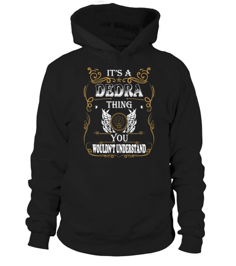 It Is A DEDRA thing you would not understand Hoodie Unisex