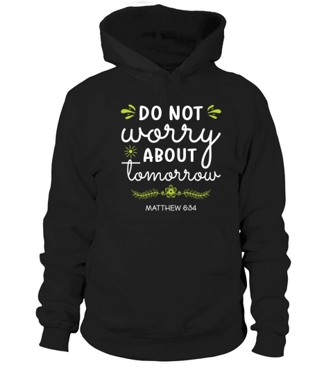 Do not worry about tomorrow Hoodie Unisex
