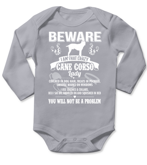 BEWARE I AM THAT CRAZY Cane Corso Long Sleeve Baby One-Piece