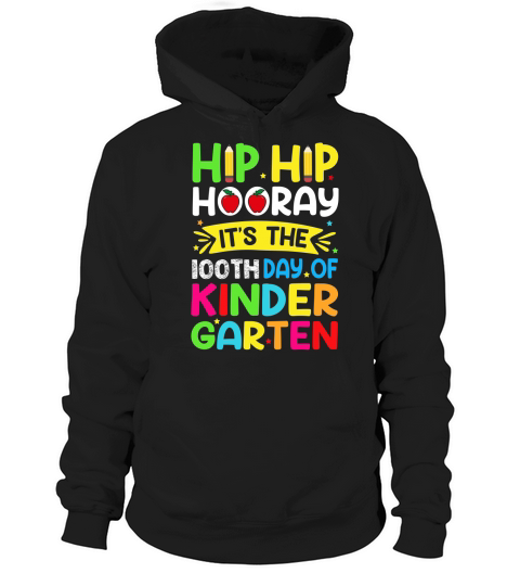 Hip Hip Hooray It’s The 100th Day Of Kindergarten Hoodie Unisex