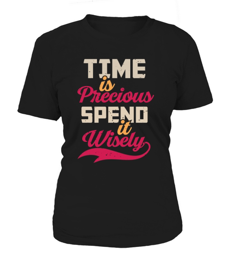 Time is precious spend it wisely Women's T-Shirt