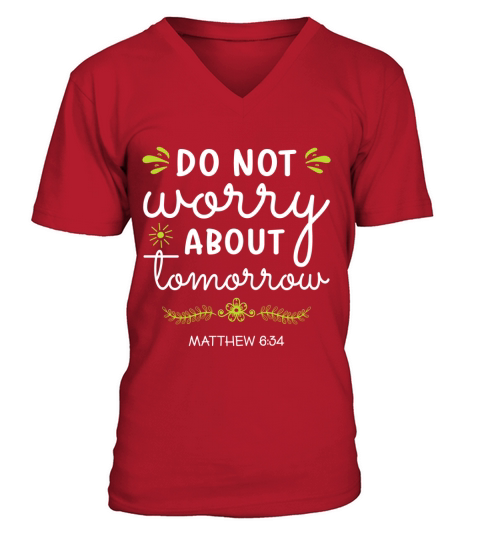 Do not worry about tomorrow V-Neck T-shirt