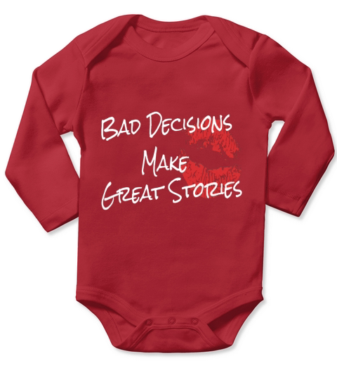 bad decisions make great stories t shirt Long Sleeve Baby One-Piece