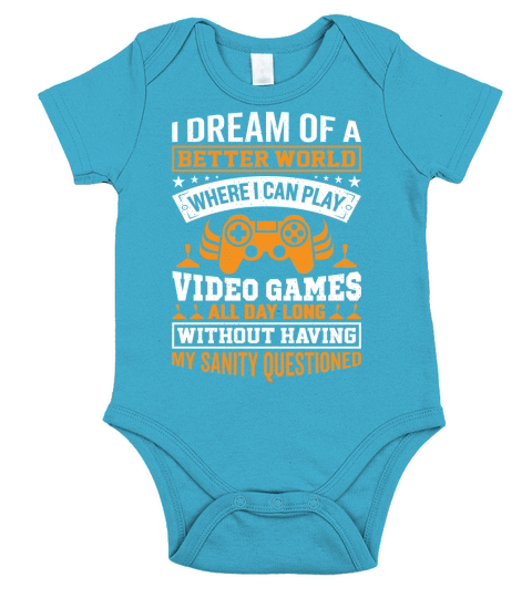 I dream of a better world where I can play video games all dy long without having my sanity questioned Short Sleeve Baby One-Piece