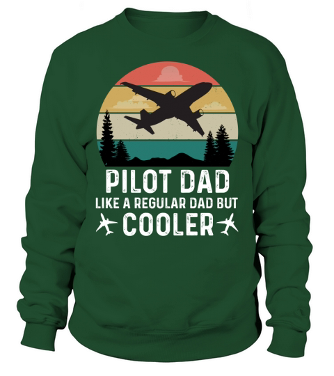 Pilot Dad Like A Regular Dad But Cooler T Shirt Design (2) Sweatshirt Unisex