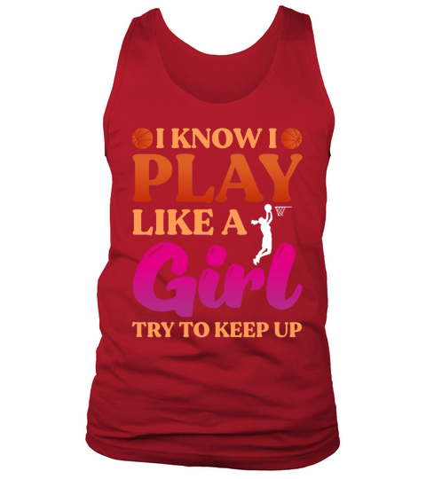I Know I Play Like A Girl Try to Keep Up Basketball Tank Top Unisex
