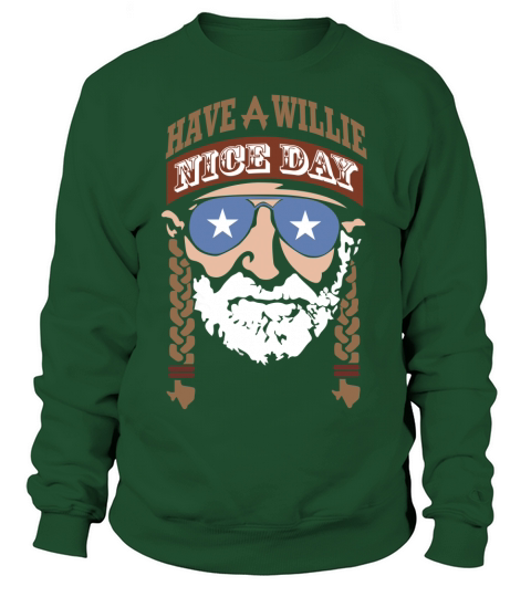 Willie Nelson Have A Nice Day T-Shirt Sweatshirt Unisex