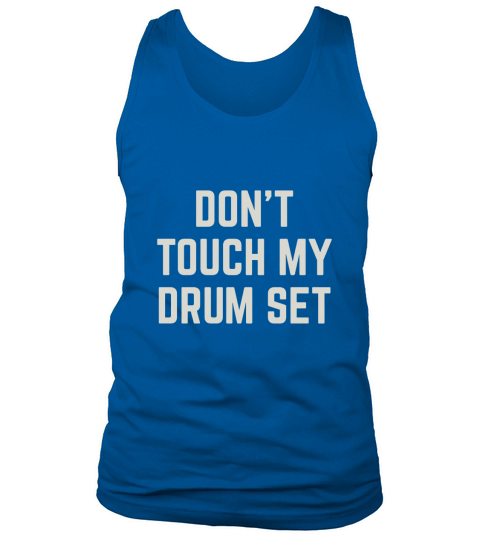 Funny Drummer T-Shirt Dont Touch My Drum Set Tank Top Unisex
