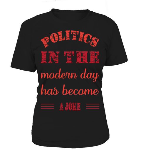 political in the modern day has become a joke Women's T-Shirt