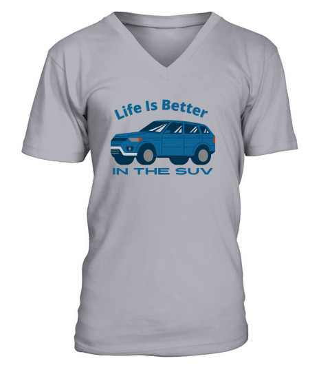Life Is Better In The SUV V-Neck T-shirt