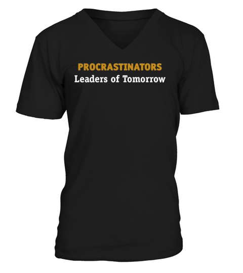 Procrastinators Leaders Of Tomorrow! T-Shirt V-Neck T-shirt
