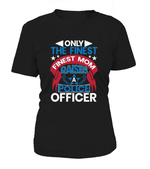 Only the fitnest mom raises police officer Women's T-Shirt