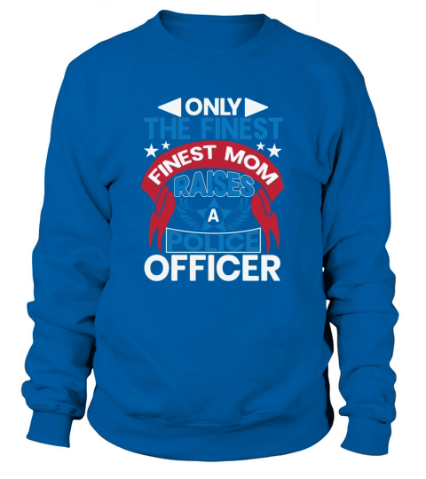 Only the fitnest mom raises police officer Sweatshirt Unisex