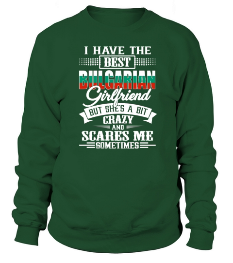 Bulgarian Best girlfriend Shirt Sweatshirt Unisex