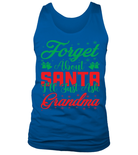 Forget about santa Ill just ask grandma(1) Tank Top Unisex
