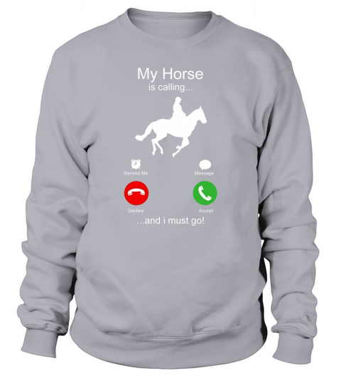 My Horse is calling and I must go Sweatshirt Unisex