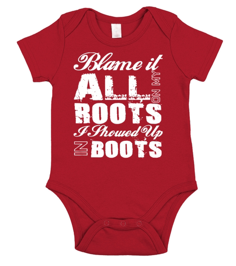 Blame It All On My Roots I Showed Up In Boots Country Tee T Short Sleeve Baby One-Piece