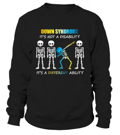 Down Syndrome It’s Not A Disability It’s A Different Ability Skeleton Dabbing shirt - Unisex Long Sleeve Sweatshirt Unisex
