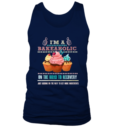 Im a Bakeaholic Funny Humor Baking Baker Cupcake Cooking Tank Top Unisex